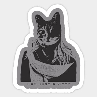 I am Just a Kitty Sticker